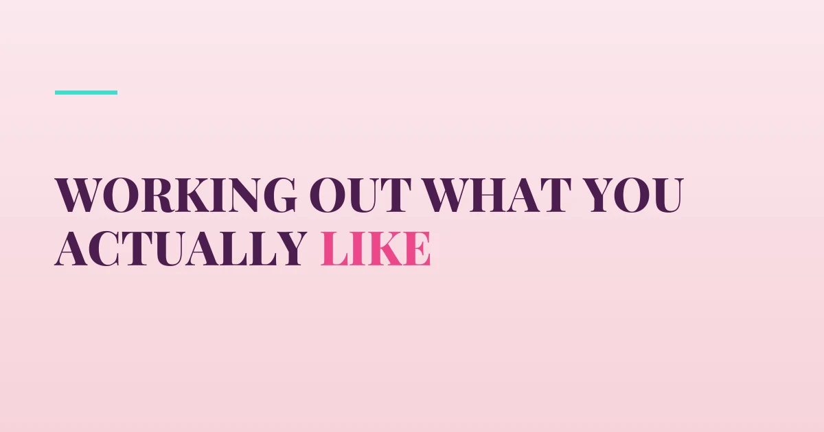 Working Out What You Actually Like — PurePleasure guide