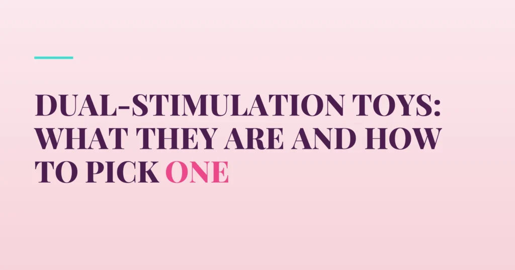 Dual-Stimulation Toys: What They Are and How to Pick One — PurePleasure guide