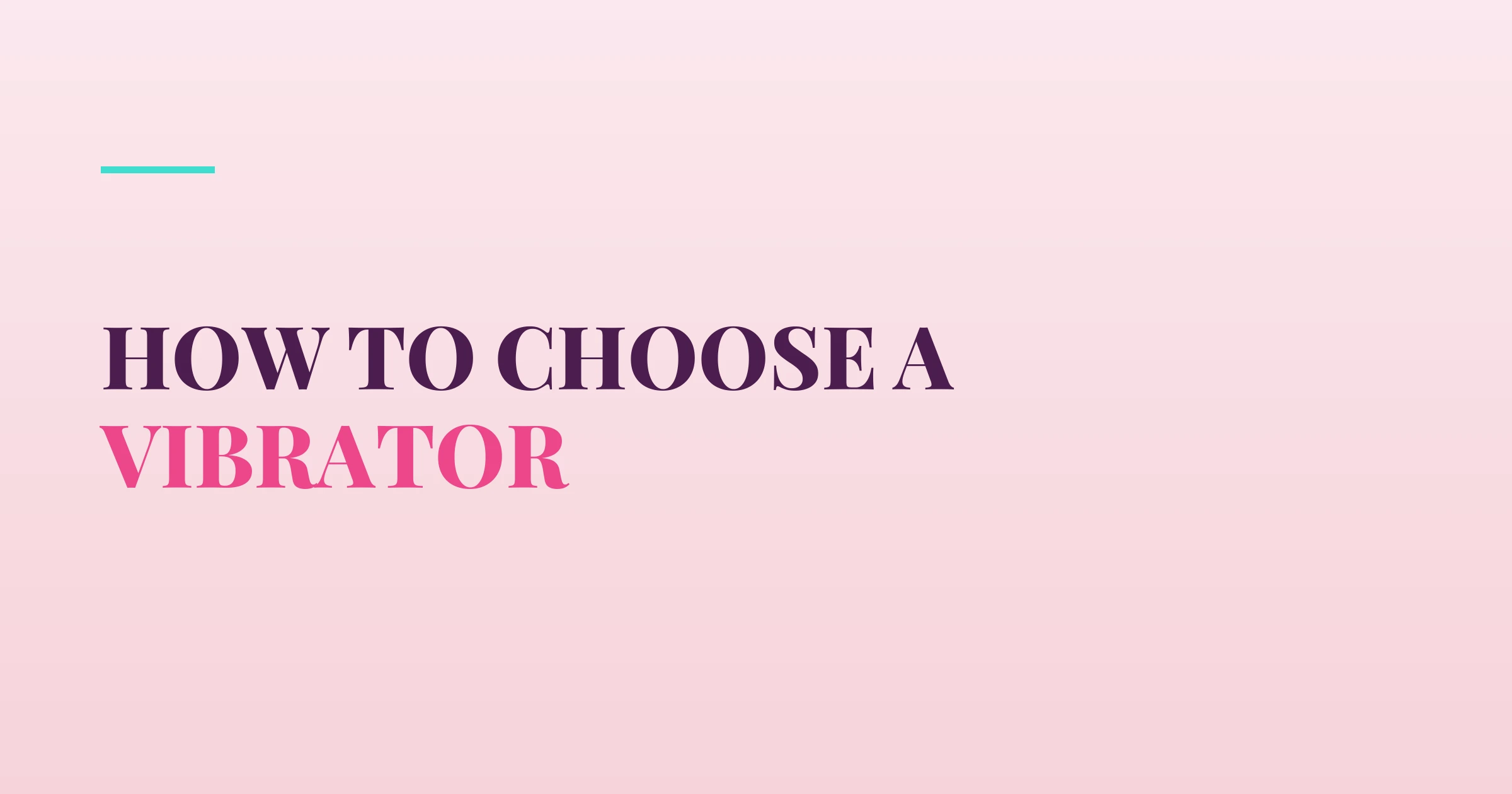 How to Choose a Vibrator — PurePleasure guide
