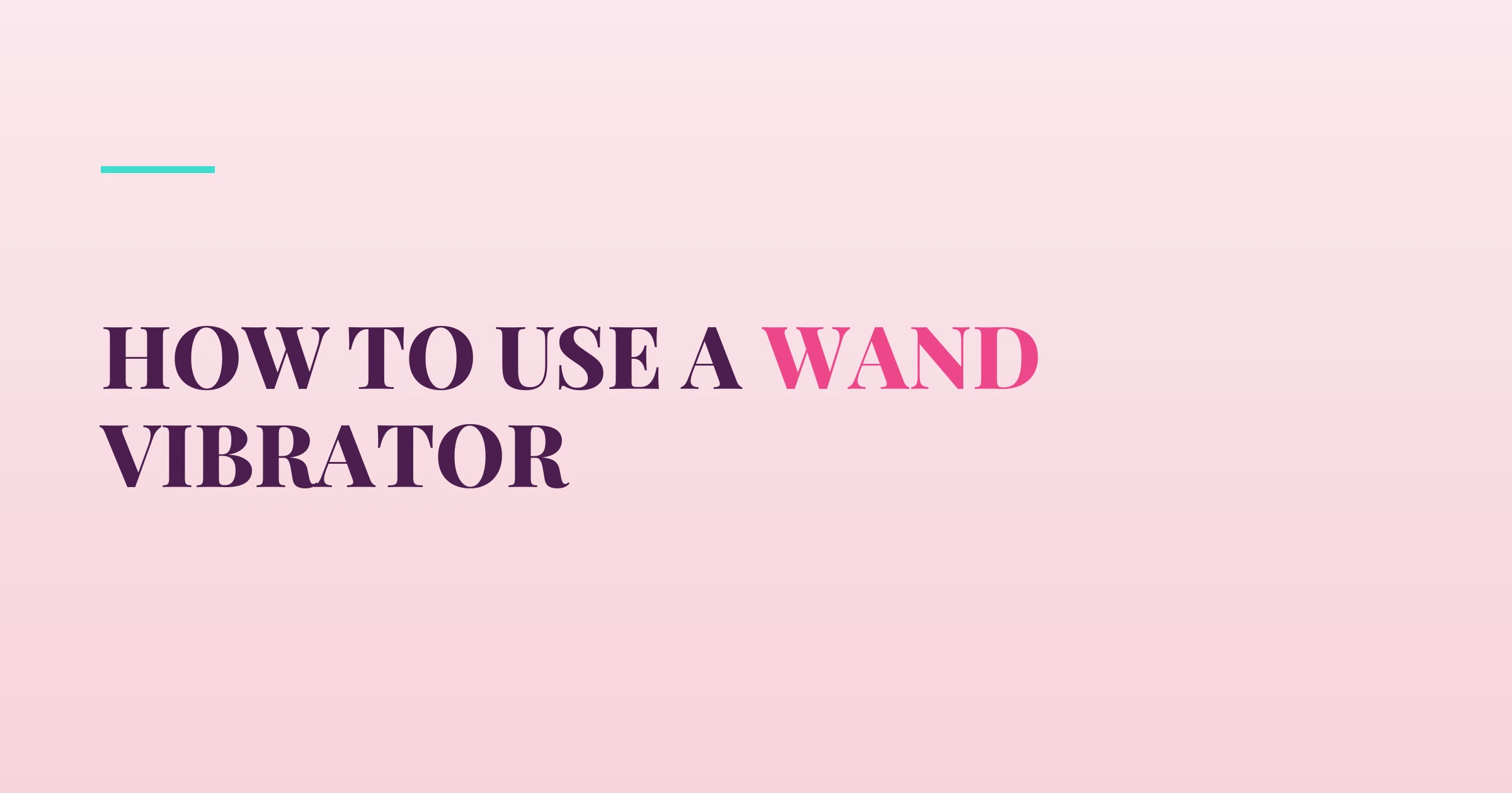 How to Use a Wand Vibrator — PurePleasure guide