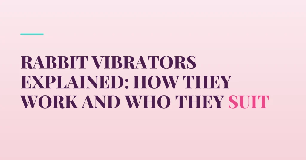 Rabbit Vibrators Explained: How They Work and Who They Suit — PurePleasure guide