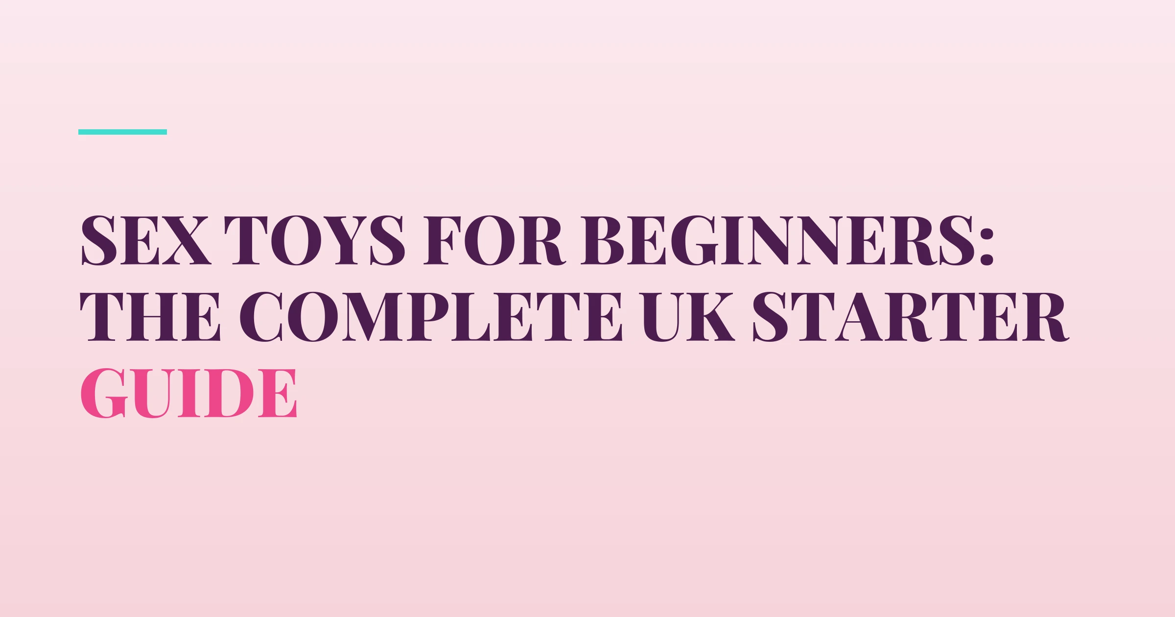 Sex Toys for Beginners: The Complete UK Starter Guide — PurePleasure guide