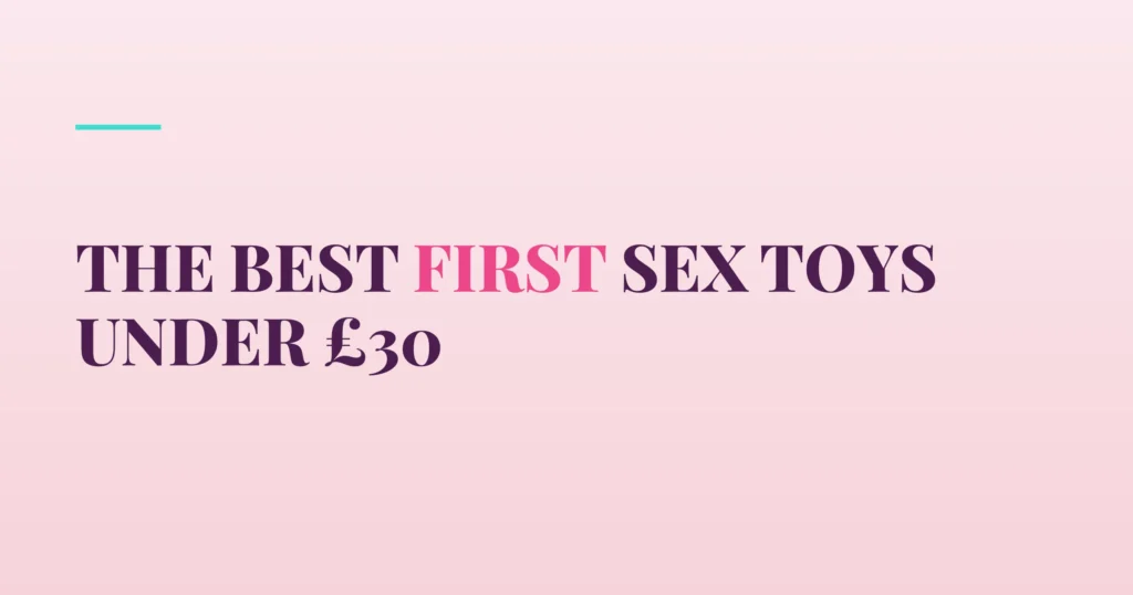 The Best First Sex Toys Under £30 — PurePleasure guide