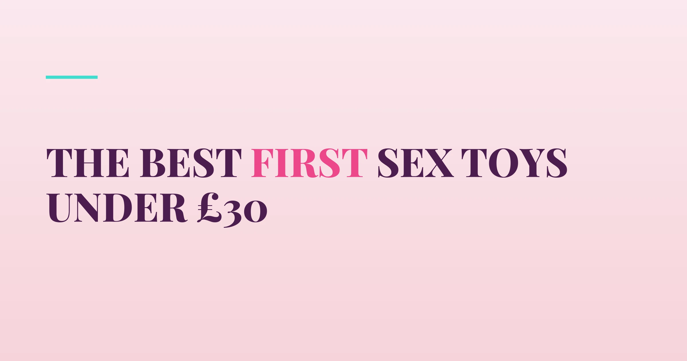 The Best First Sex Toys Under £30 — PurePleasure guide
