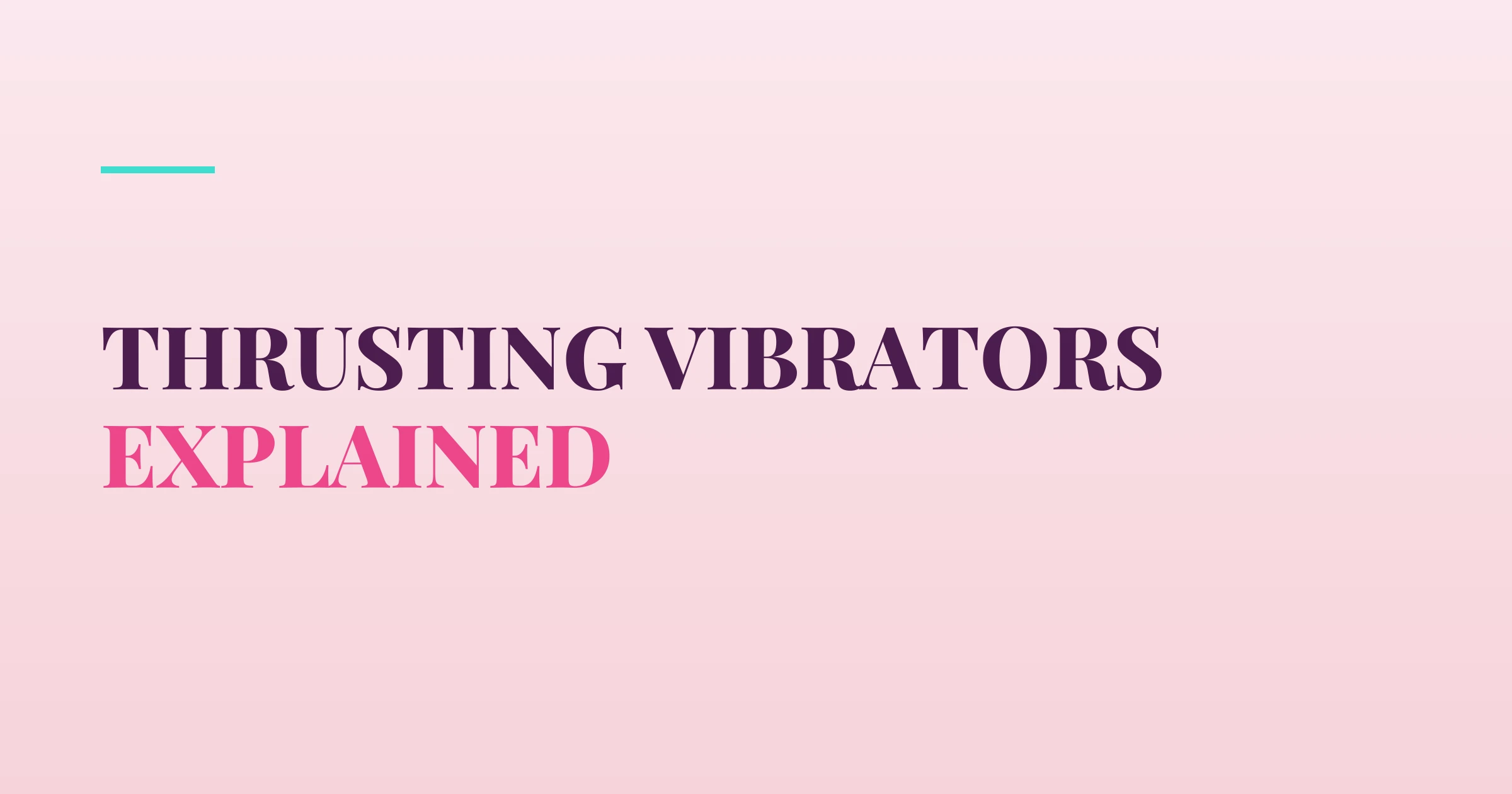 Thrusting Vibrators Explained — PurePleasure guide