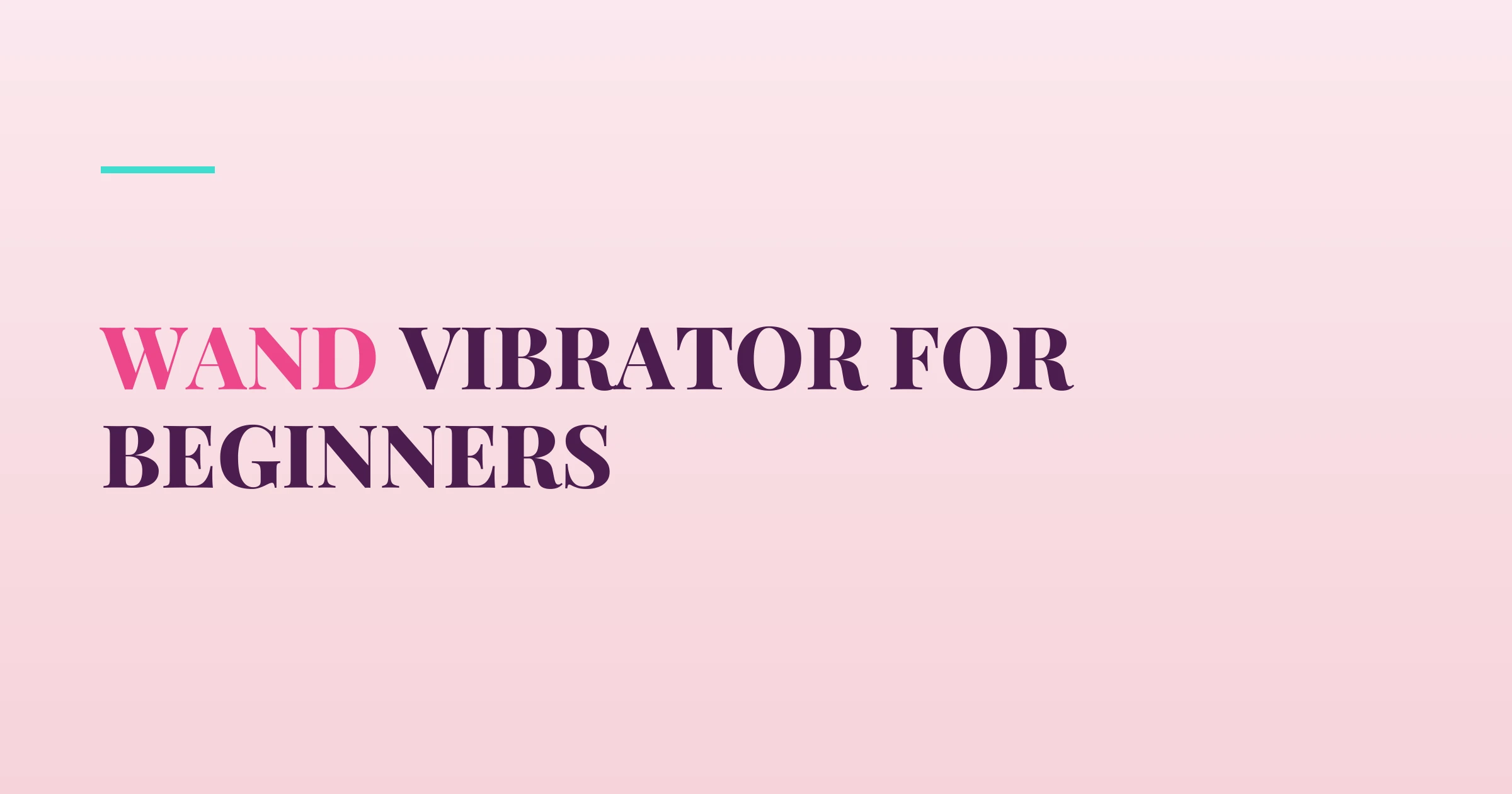 Wand Vibrator for Beginners — PurePleasure guide