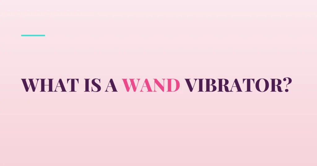 What Is a Wand Vibrator? — PurePleasure guide